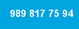 989 817 75 94